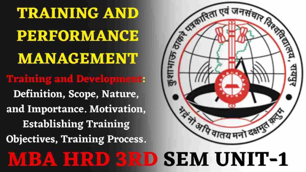 MBA HRD 3RD SEM UNIT-1: Training and Development: Definition, Scope, Nature, and Importance. Motivation, Establishing Training Objectives, Training Process.